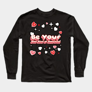 be your own kind of beautiful; self love Long Sleeve T-Shirt